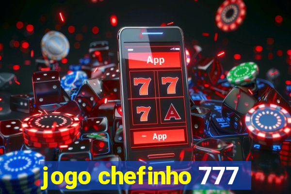 jogo chefinho 777